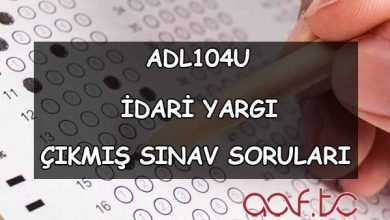 ADL104U İdari Yargı Çıkmış Sınav Soruları