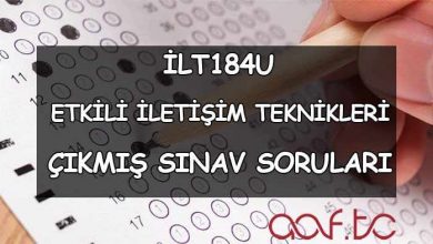 İLT184U Etkili İletişim Teknikleri Çıkmış Sınav Soruları