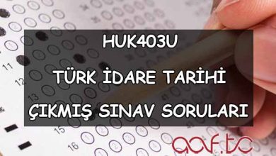 HUK403U Türk İdare Tarihi Çıkmış Sınav Soruları