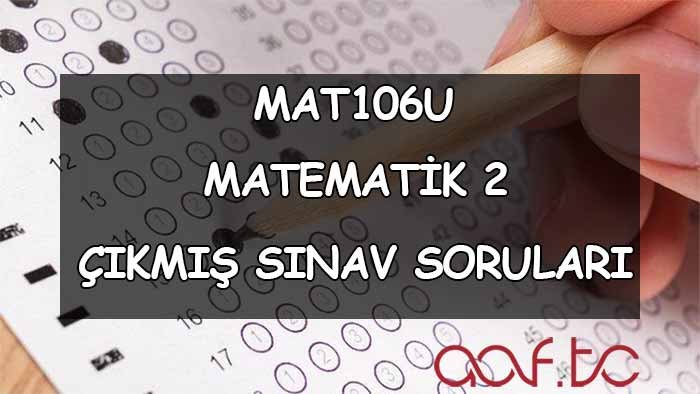 MAT106U Matematik 2 Çıkmış Sınav Soruları