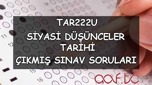 TAR222U Siyasi Düşünceler Tarihi Çıkmış Sınav Soruları