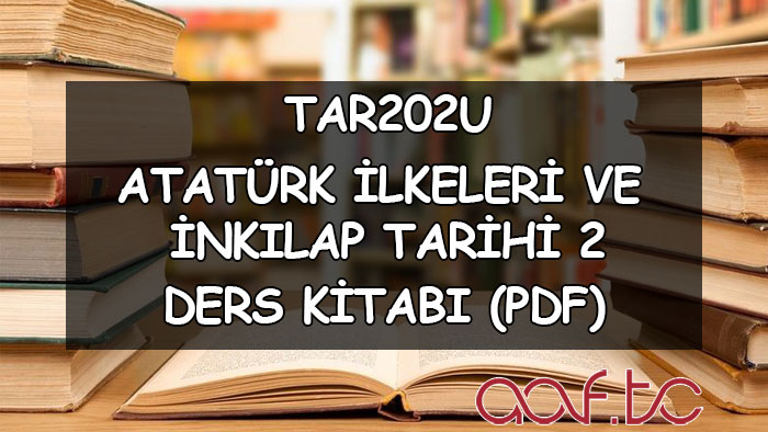 Atatürk İlkeleri ve İnkılap Tarihi 2 ( TAR202U ) Ders Kitabı